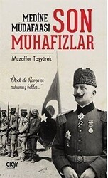 Medine Müdafaası ve Son Muhafızlar - Çığır Yayınları