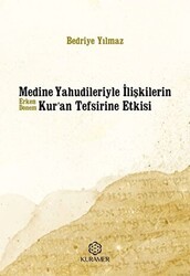 Medine Yahudileriyle İlişkilerin Erken Dönem Kur’an Tefsirine Etkisi - Kuramer Yayınları