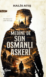 Medine’de Son Osmanlı Askeri - Tılsım Yayınevi