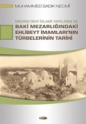Medine`deki İslami Yapıların ve Baki Mezarlığındaki Ehlibeyt İmamları`nın Türbelerinin Tarihi - Kevser Yayınları
