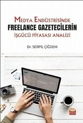 Medya Endüstrisinde Freelance Gazetecilerin İşgücü Piyasası Analizi - Nobel Bilimsel Eserler