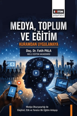 Medya, Toplum ve Eğitim: Kuramdan Uygulamaya - 1