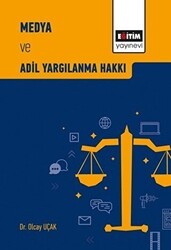 Medya ve Adil Yargılanma Hakkı - Eğitim Yayınevi - Bilimsel Eserler