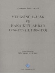 Mehasinü`l - Asar ve Hakaikü`l - Ahbar 1774 - 1779 H.1188-1193 - Türk Tarih Kurumu Yayınları
