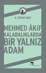 Mehmed Akif Kalabalıklarda Bir Yalnız Adam - Dergah Yayınları
