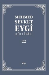 Mehmed Şevket Eygi Külliyatı - 22 - MŞE Yayınları