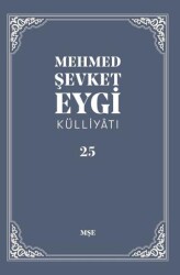 Mehmed Şevket Eygi Külliyatı - 25 - MŞE Yayınları