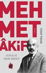 Mehmet Akif - Duruş ve Onur Abidesi - Çıra Yayınları