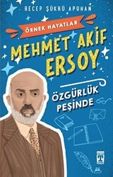 Mehmet Akif Ersoy - Özgürlük Peşinde - İlk Genç Timaş