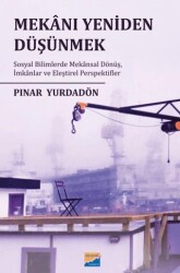 Mekanı Yeniden Düşünmek - Siyasal Kitabevi - Akademik Kitaplar