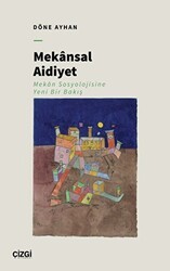 Mekansal Aidiyet - Mekân Sosyolojisine Yeni Bir Bakış - Çizgi Kitabevi Yayınları