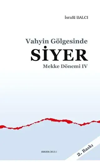 Mekke Yılları 4 - Vahyin Gölgesinde Siyer - Ankara Okulu Yayınları