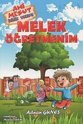 Melek Öğretmenim - Ahi Mesut İyilik Takımı - Mercan Çocuk Yayınları