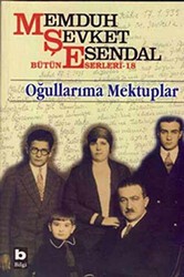 Memduh Şevket Esendal Bütün Eserleri - 18 Oğullarıma Mektuplar - Bilgi Yayınevi
