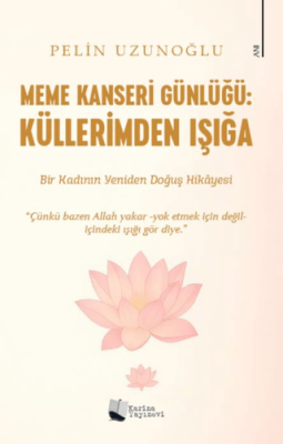 Meme Kanseri Günlüğü: Küllerimden Işığa - 1