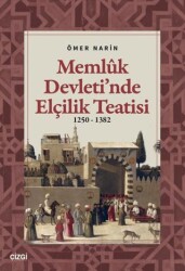 Memlük Devleti’nde Elçilik Teatisi 1250 – 1382 - Çizgi Kitabevi Yayınları
