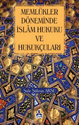 Memlükler Dönemi İslam Hukuku ve Hukukçuları - 1