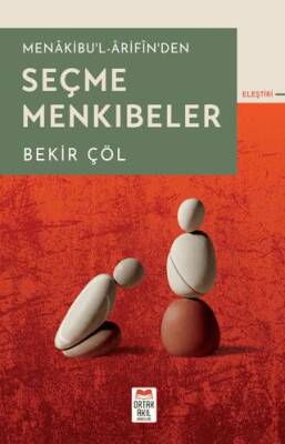 Menâkibu`l-Ârifîn`den Seçme Menkıbeler - 1