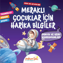 Meraklı Çocuklar İçin Harika Bilgiler Dünya ve Uzay Kahramanları - Parlayan Yıldız