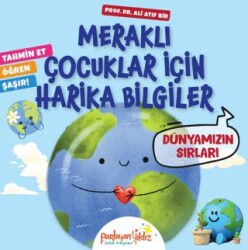 Meraklı Çocuklar İçin Harika Bilgiler Dünyamızın Sırları - Parlayan Yıldız