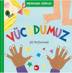 Merhaba Dünya! Vücudumuz - Beyaz Balina Yayınları