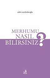 Merhumu Nasıl Bilirsiniz? - Fecr Yayınları