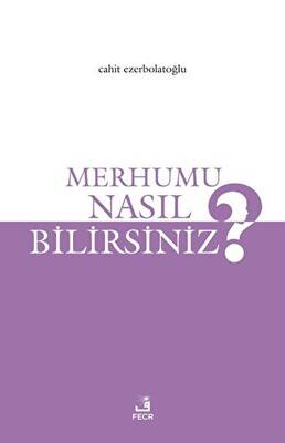 Merhumu Nasıl Bilirsiniz? - 1