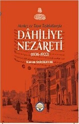 Merkez ve Taşra Teşkilatlarıyla Dahiliye Nezareti 1836-1922 Ciltli - Türk İdari Araştırmaları Vakfı