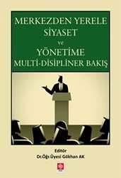 Merkezden Yerele Siyaset ve Yönetime Multi-Disipliner Bakış - 1