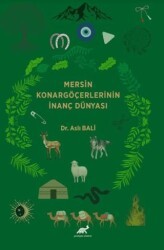Mersin Konargöçerlerinin İnanç Dünyası - Paradigma Akademi Yayınları