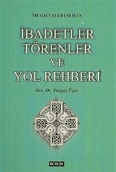 Mesih Talebesi İçin İbadetler Törenler ve Yol Rehberi - GDK Yayınları