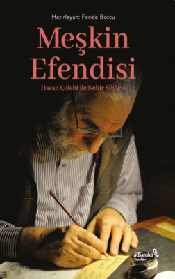 Meşkin Efendisi Hasan Çelebi ile Nehir Söyleşi - 1