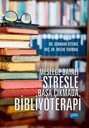 Mesleğe Dayalı Stresle Başa Çıkmada Bibliyoterapi - Nobel Akademik Yayıncılık