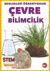 Meslekleri Öğreniyorum - Çevre Bilimcilik Stem Meslekleri - Beyaz Balina Yayınları