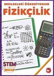 Meslekleri Öğreniyorum - Fizikçilik Stem Meslekleri - Beyaz Balina Yayınları