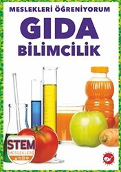 Meslekleri Öğreniyorum - Gıda Bilimcilik Stem Meslekleri - Beyaz Balina Yayınları