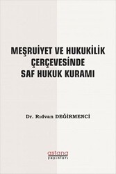Meşruiyet ve Hukukilik Çerçevesinde Saf Hukuk Kuramı - Astana Yayınları