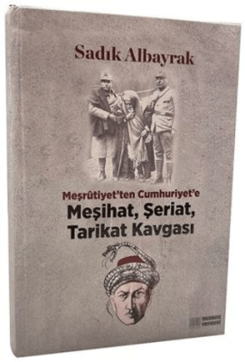 Meşrutiyet`ten Cumhuriyet`e Meşihat, Şeriat, Tarikat Kavgası - 1