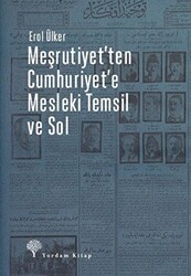 Meşrutiyet’ten Cumhuriyet’e Mesleki Temsil Ve Sol - Yordam Kitap