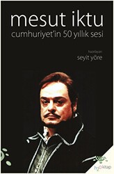 Mesut İktu - Cumhuriyet’in 50 Yıllık Sesi - h2o Kitap