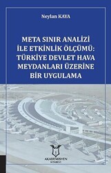 Meta Sınır Analizi İle Etkinlik Ölçümü: Türkiye Devlet Hava Meydanları Üzerine Bir Uygulama - Akademisyen Kitabevi