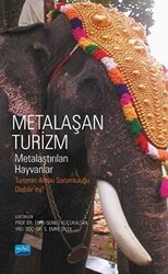 Metalaşan Turizm - Metalaştırılan Hayvanlar - Nobel Akademik Yayıncılık