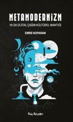 Metamodernizm ya da Dijital Çağın Kültürel Mantığı - Kalkedon Yayıncılık