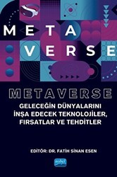 Metaverse - Geleceğin Dünyalarını İnşa Edecek Teknolojiler, Fırsatlar Ve Tehditler - Nobel Akademik Yayıncılık