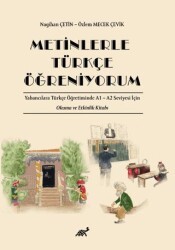 Metinlerle Türkçe Öğreniyorum Yabancılara Türkçe Öğretiminde A1 – A2 Seviyesi İçin Okuma ve Etkinlik Kitabı - Paradigma Akademi Yayınları
