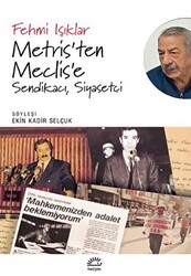 Metris’ten Meclis’e Sendikacı, Siyasetçi - İletişim Yayınevi