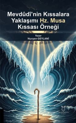 Mevdudi’nin Kıssalara Yaklaşımı: Hz. Musa Kıssası Örneği - 1