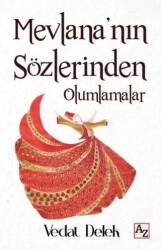 Mevlana`nın Sözlerinden Olumlamalar - Az Kitap