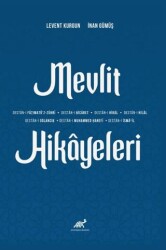 Mevlit Hikayeleri Destan- Fățimatü`z-Zühri- Destan-ı Ḥicābet- Destan-1 Hibal- Destan-ı Hilal- Destan-ı Oğlancık- Destan-ı Muḥammed Ḥanefi ve Destan-ı İsmail - Paradigma Akademi Yayınları