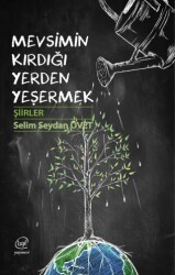 Mevsimin Kırdığı Yerden Yeşermek - Çizge Yayınevi